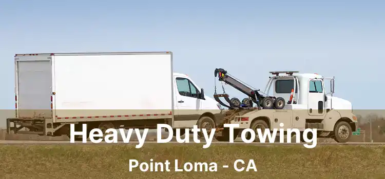 Heavy Duty Towing Point Loma - CA