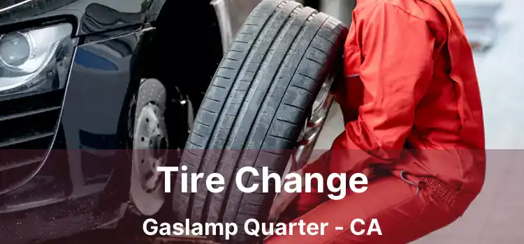Tire Change Gaslamp Quarter - CA