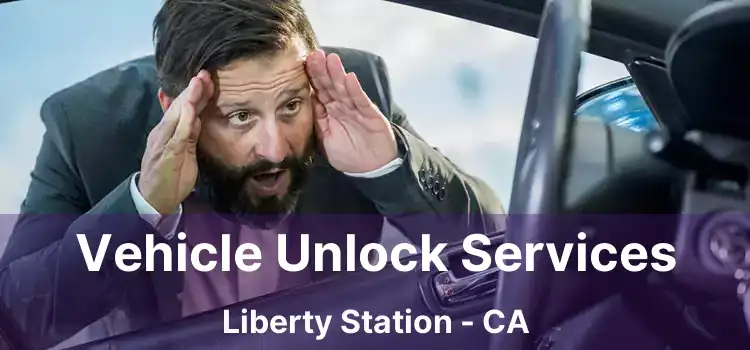 Vehicle Unlock Services Liberty Station - CA