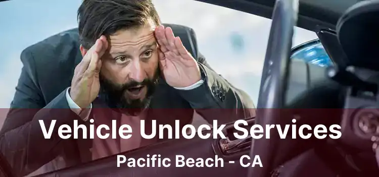 Vehicle Unlock Services Pacific Beach - CA