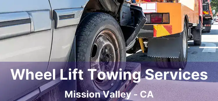 Wheel Lift Towing Services Mission Valley - CA