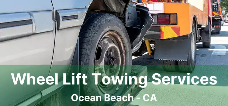 Wheel Lift Towing Services Ocean Beach - CA